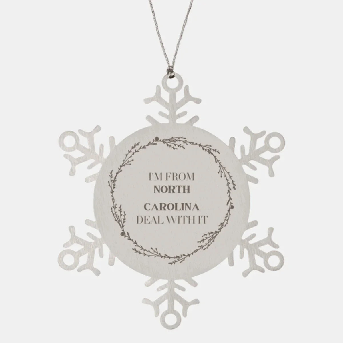 I'm from North Carolina, Deal with it, Proud North Carolina State Steel Snowflake Ornament Gifts