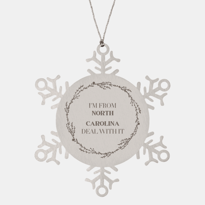 I'm from North Carolina, Deal with it, Proud North Carolina State Steel Snowflake Ornament Gifts
