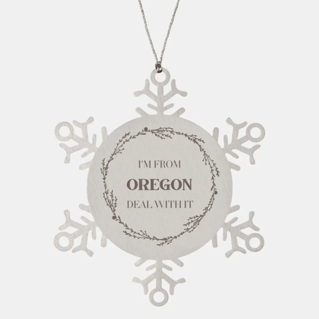 I'm from Oregon, Deal with it, Proud Oregon Snowflake Ornament Gift Idea