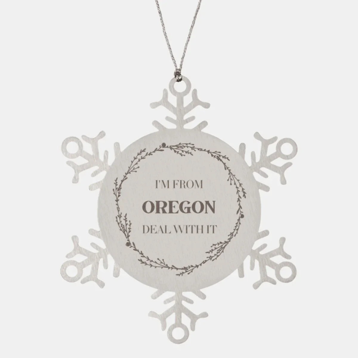 I'm from Oregon, Deal with it, Proud Oregon Snowflake Ornament Gift Idea