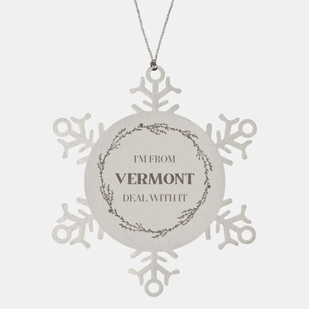 I'm from Vermont, Deal with it, Vermont Snowflake Ornament Christmas Gifts