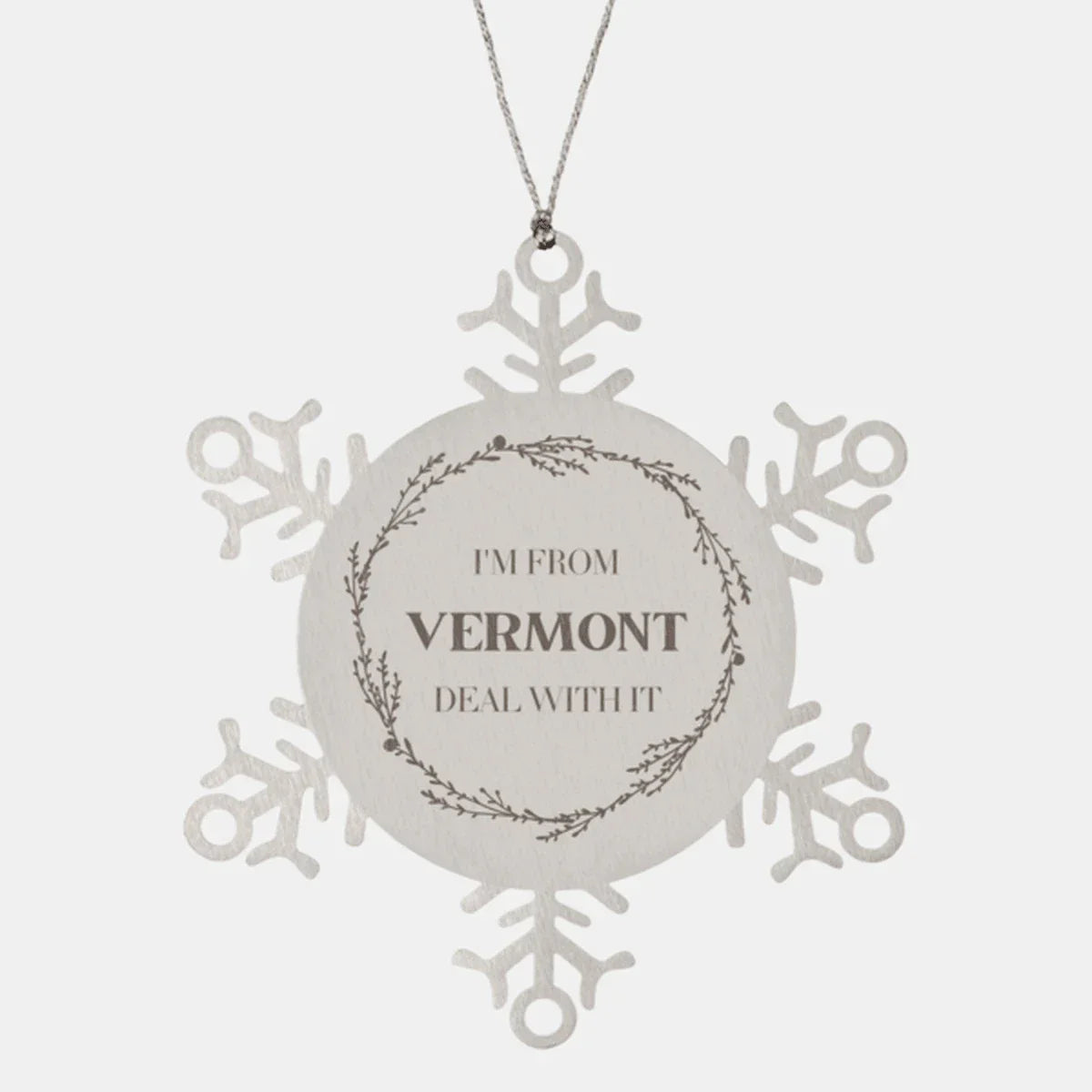 I'm from Vermont, Deal with it, Vermont Snowflake Ornament Christmas Gifts