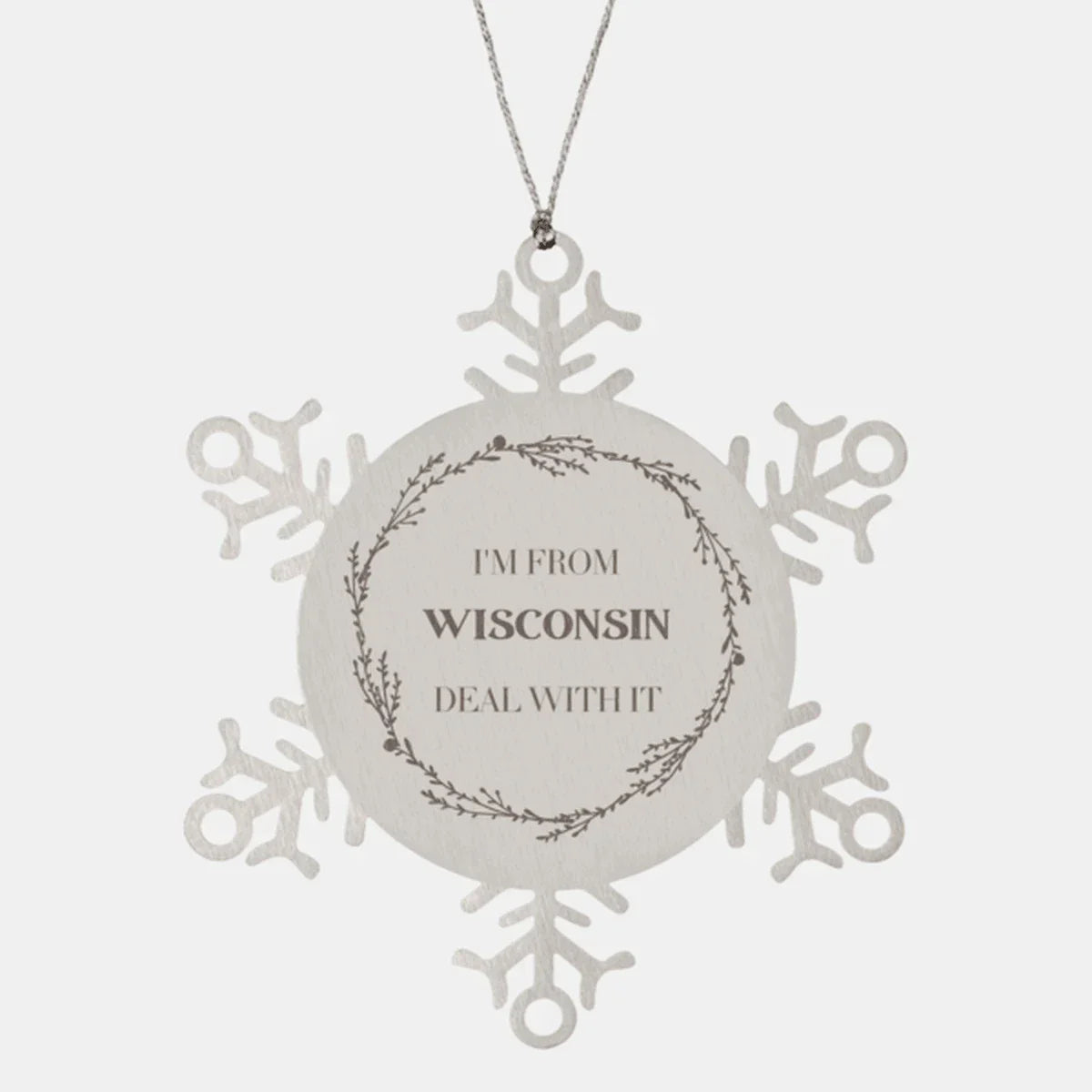 I'm from Wisconsin, Deal with it, Wisconsin Snowflake Ornament Gift Idea,