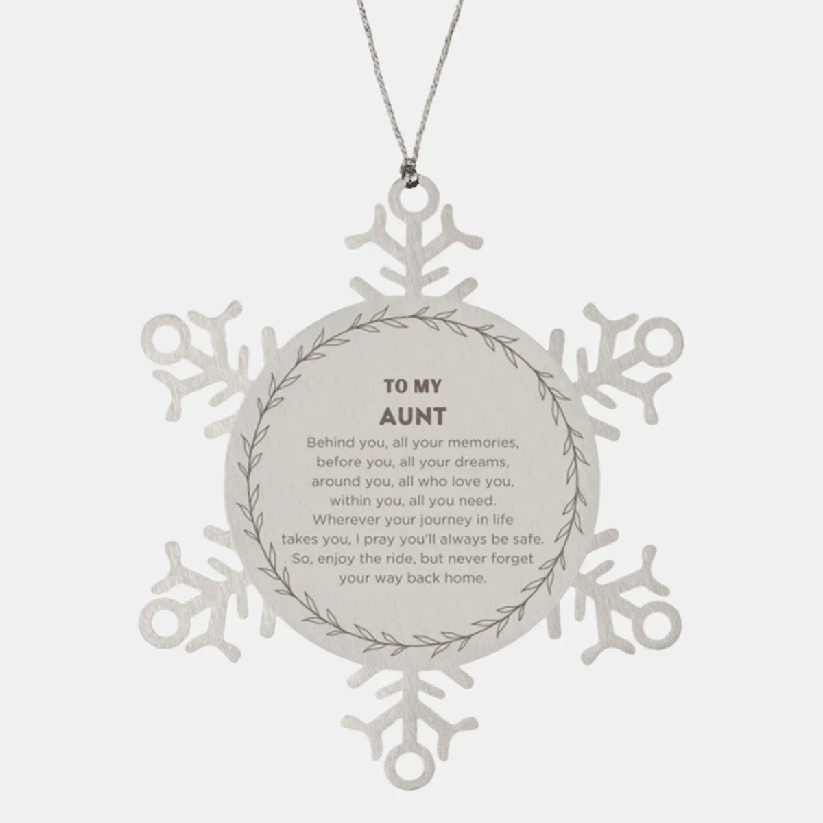 Inspirational Aunt Snowflake Ornament - Behind you, all your Memories, Before you, all your Dreams - Birthday, Christmas Holiday Gifts