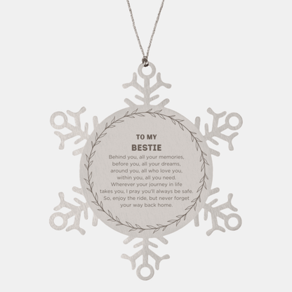Inspirational Bestie Snowflake Ornament - Behind you, all your Memories, Before you, all your Dreams - Birthday, Christmas Holiday Gifts