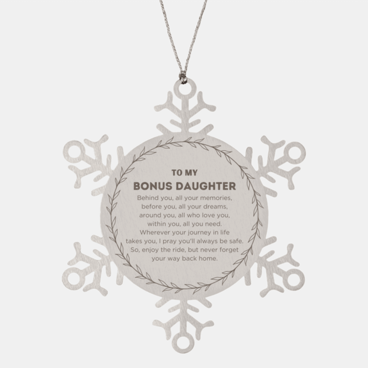 Inspirational Bonus Daughter Snowflake Ornament Sen - Behind you, all your Memories, Before you, all your Dreams - Birthday, Christmas Holiday Gifts