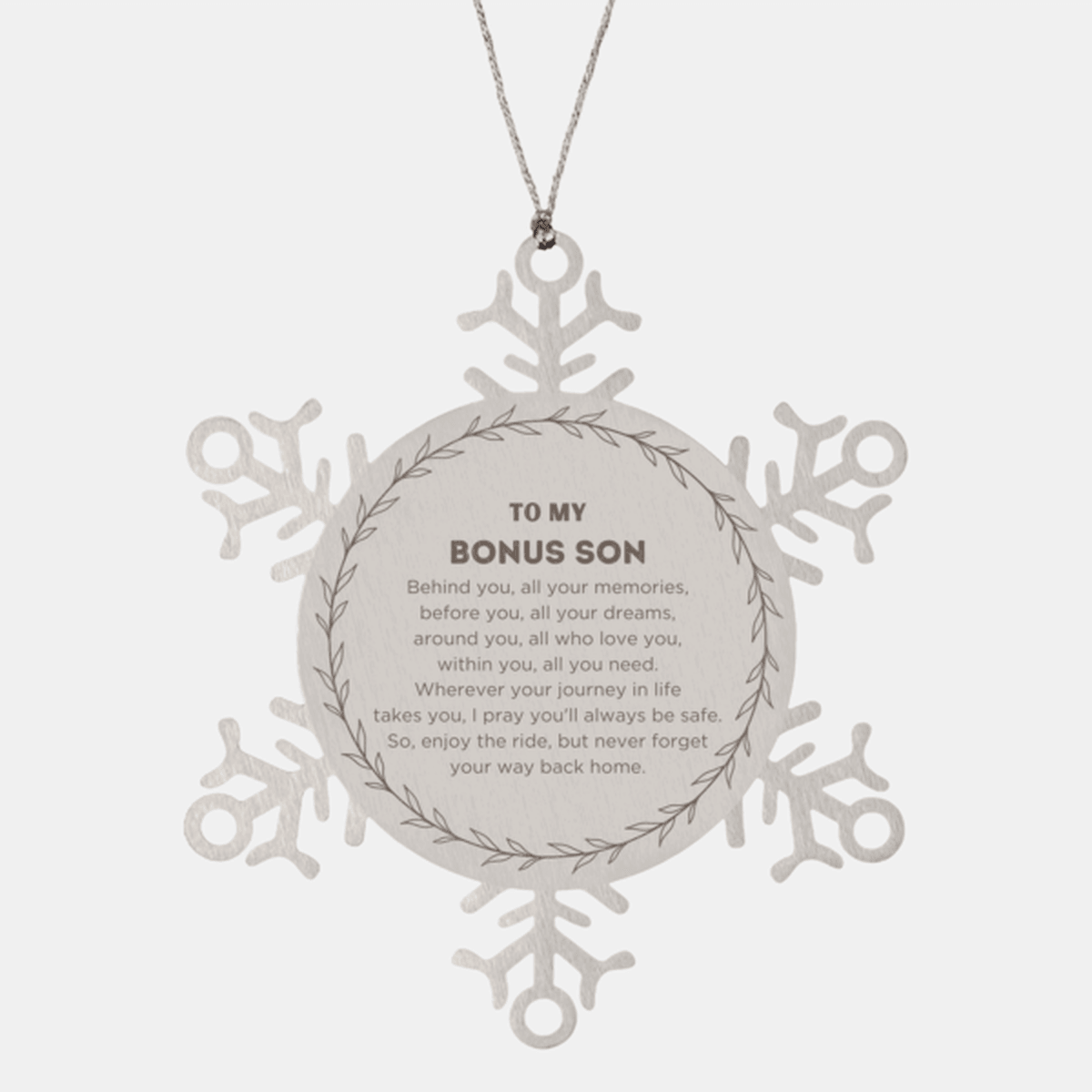 Inspirational Bonus Son Snowflake Ornament - Behind you, all your Memories, Before you, all your Dreams - Birthday, Christmas Holiday Gifts