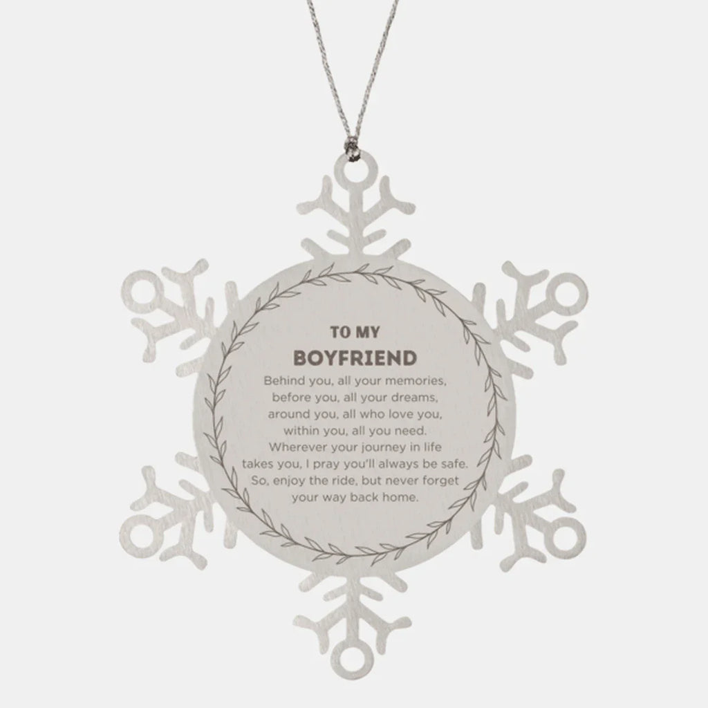 Inspirational Boyfriend Snowflake Ornament - Behind you, all your Memories, Before you, all your Dreams - Birthday, Christmas Holiday Gifts