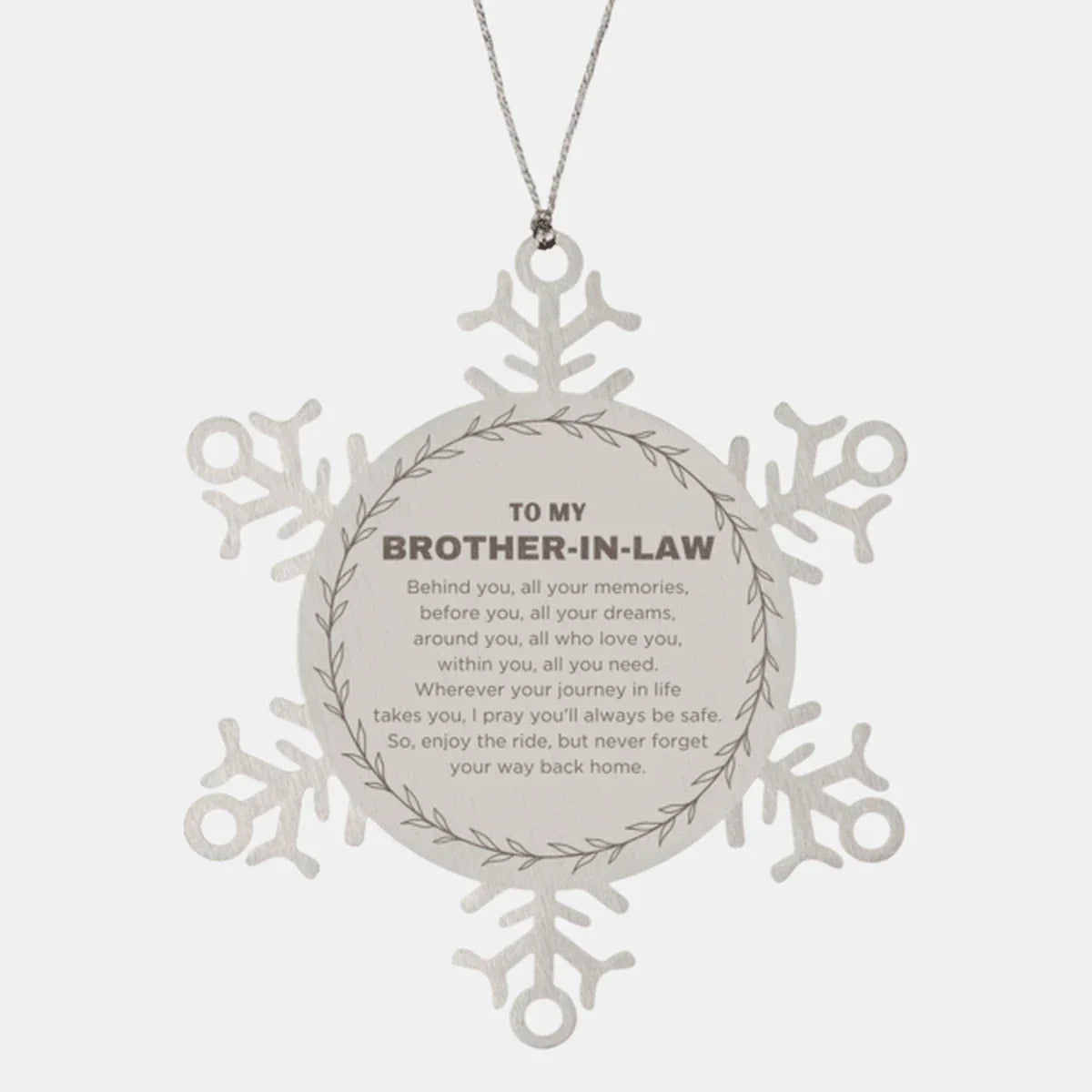 Inspirational Brother-in-law Snowflake Ornament - Behind you, all your Memories, Before you, all your Dreams - Birthday, Christmas Holiday Gifts