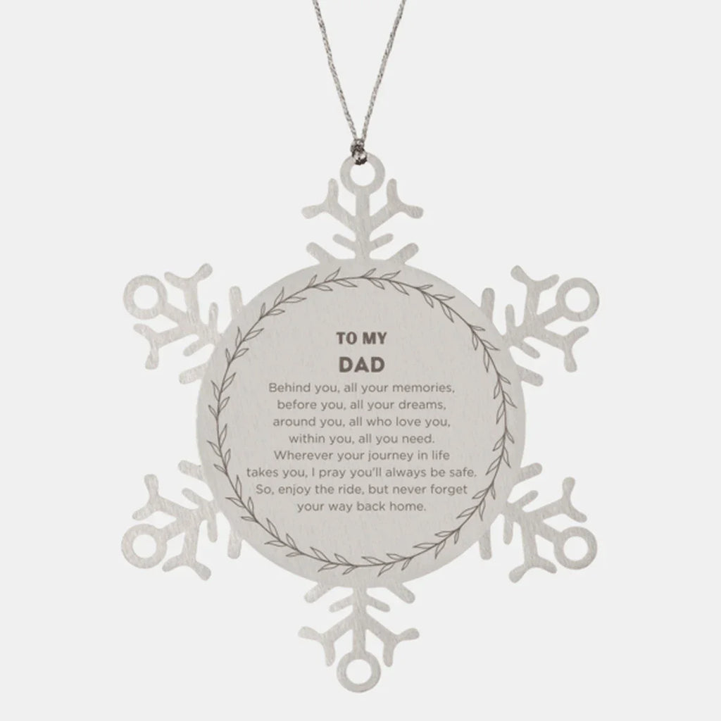 Inspirational Dad Snowflake Ornament - Behind you, all your Memories, Before you, all your Dreams - Birthday, Christmas Holiday Gifts