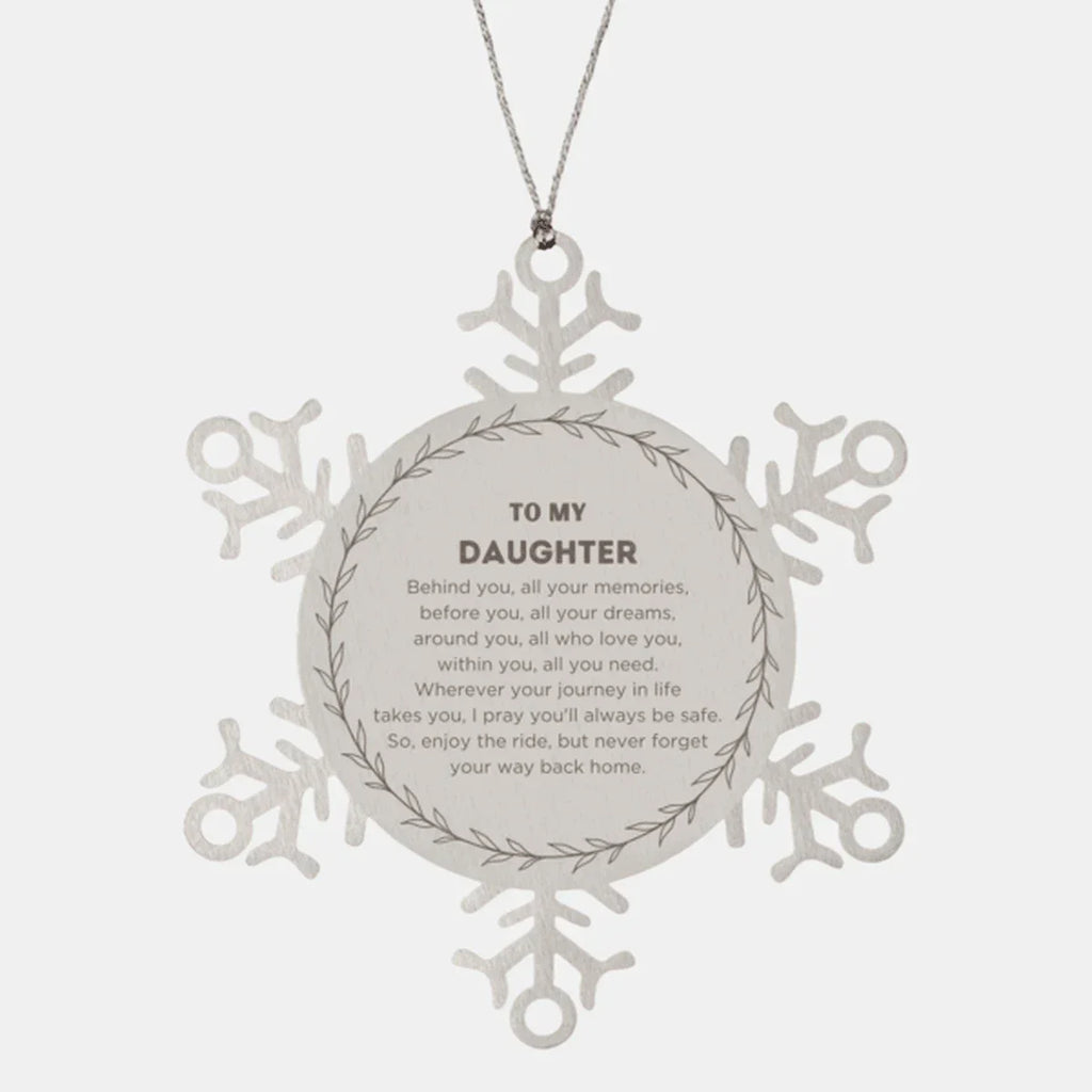 Inspirational Daughter Snowflake Ornament - Behind you, all your Memories, Before you, all your Dreams - Birthday, Christmas Holiday Gifts
