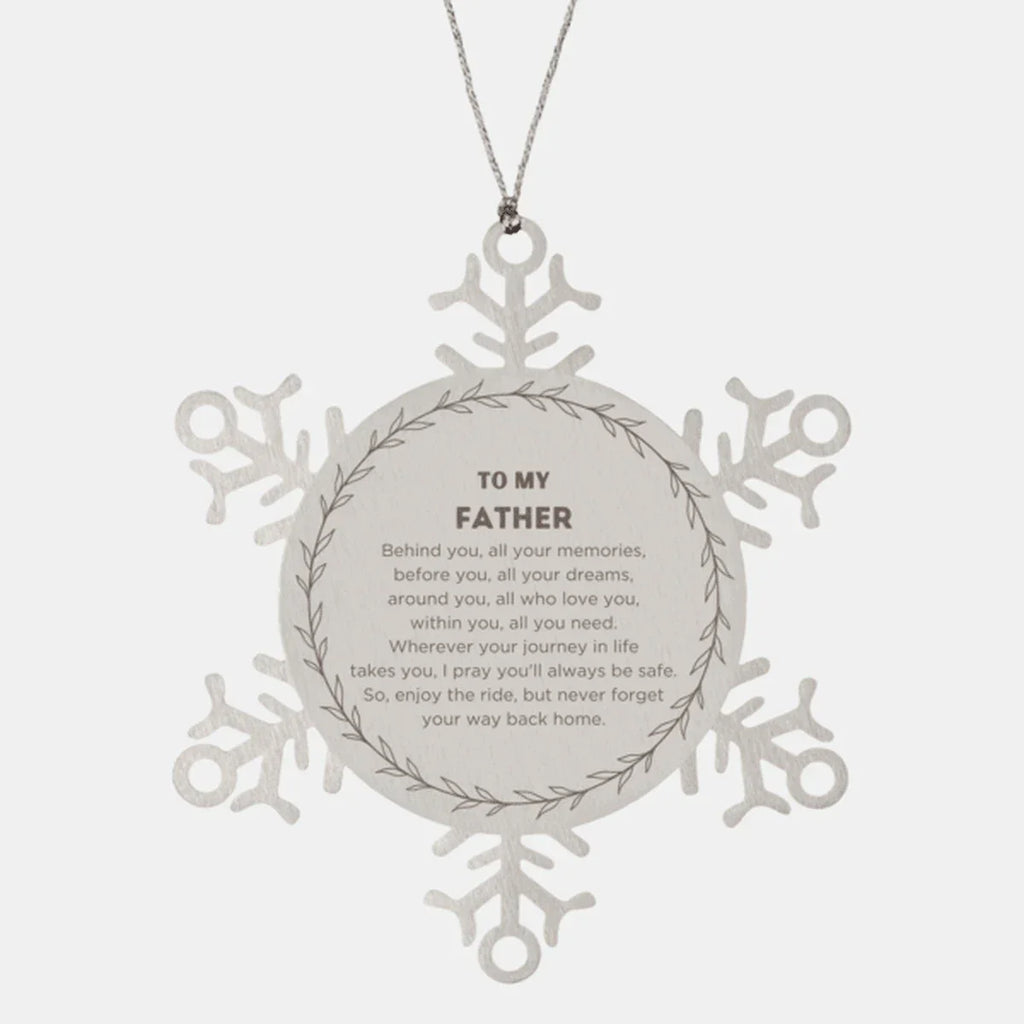 Inspirational Father Snowflake Ornament - Behind you, all your Memories, Before you, all your Dreams - Birthday, Christmas Holiday Gifts
