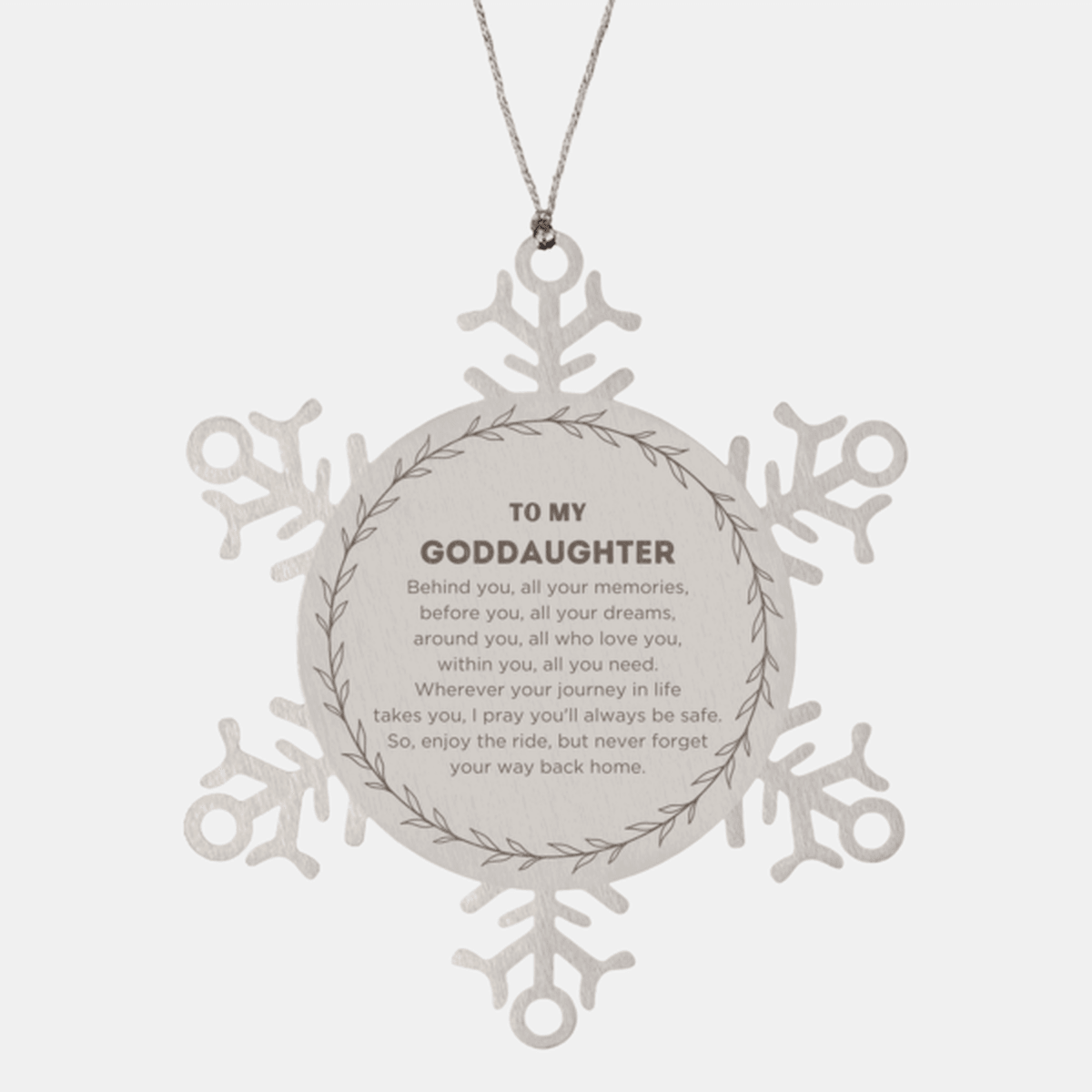 Inspirational Goddaughter Snowflake Ornament - Behind you, all your Memories, Before you, all your Dreams - Birthday, Christmas Holiday Gifts
