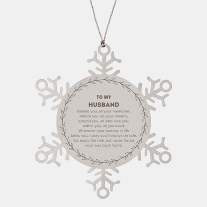 Inspirational Husband Snowflake Ornament - Behind you, all your Memories, Before you, all your Dreams - Birthday, Christmas Holiday Gifts