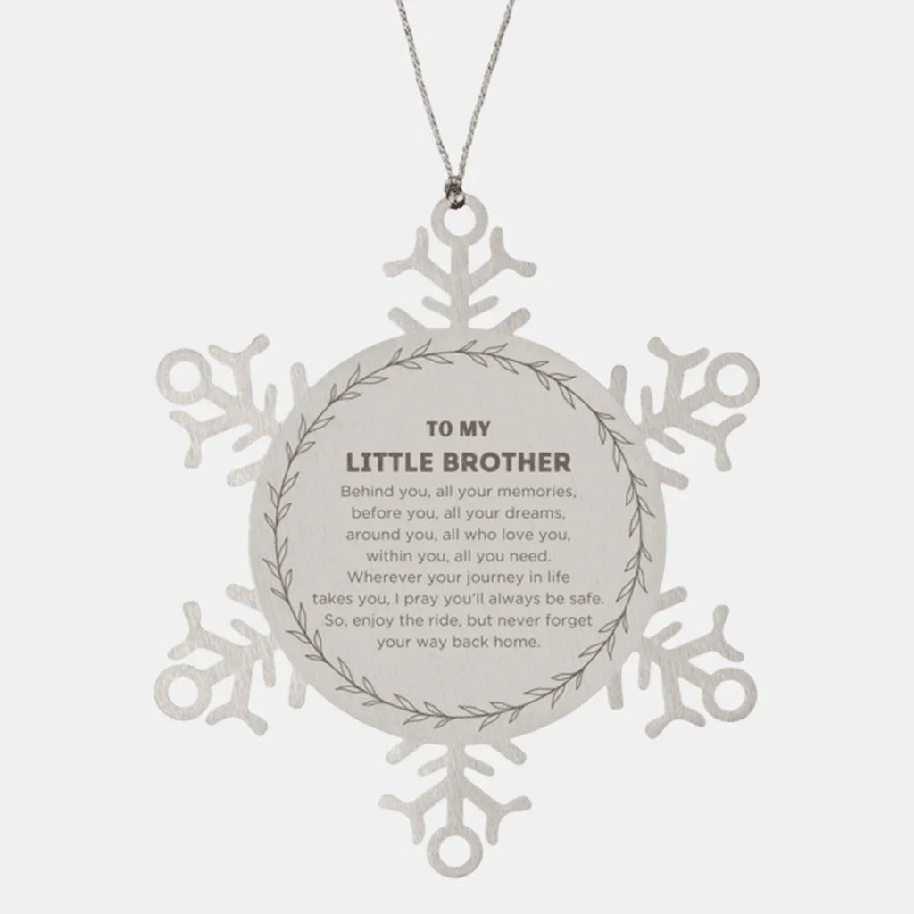 Inspirational Little Brother Snowflake Ornament- Behind you, all your Memories, Before you, all your Dreams - Birthday, Christmas Holiday Gifts