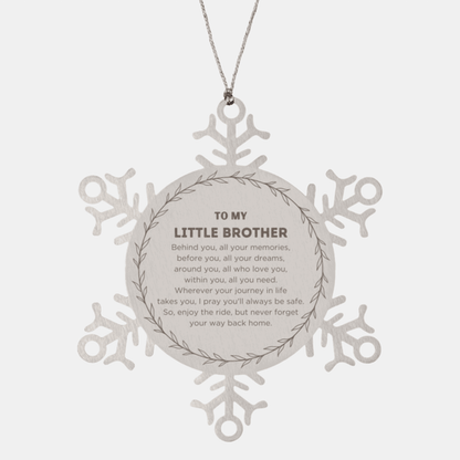 Inspirational Little Brother Snowflake Ornament- Behind you, all your Memories, Before you, all your Dreams - Birthday, Christmas Holiday Gifts