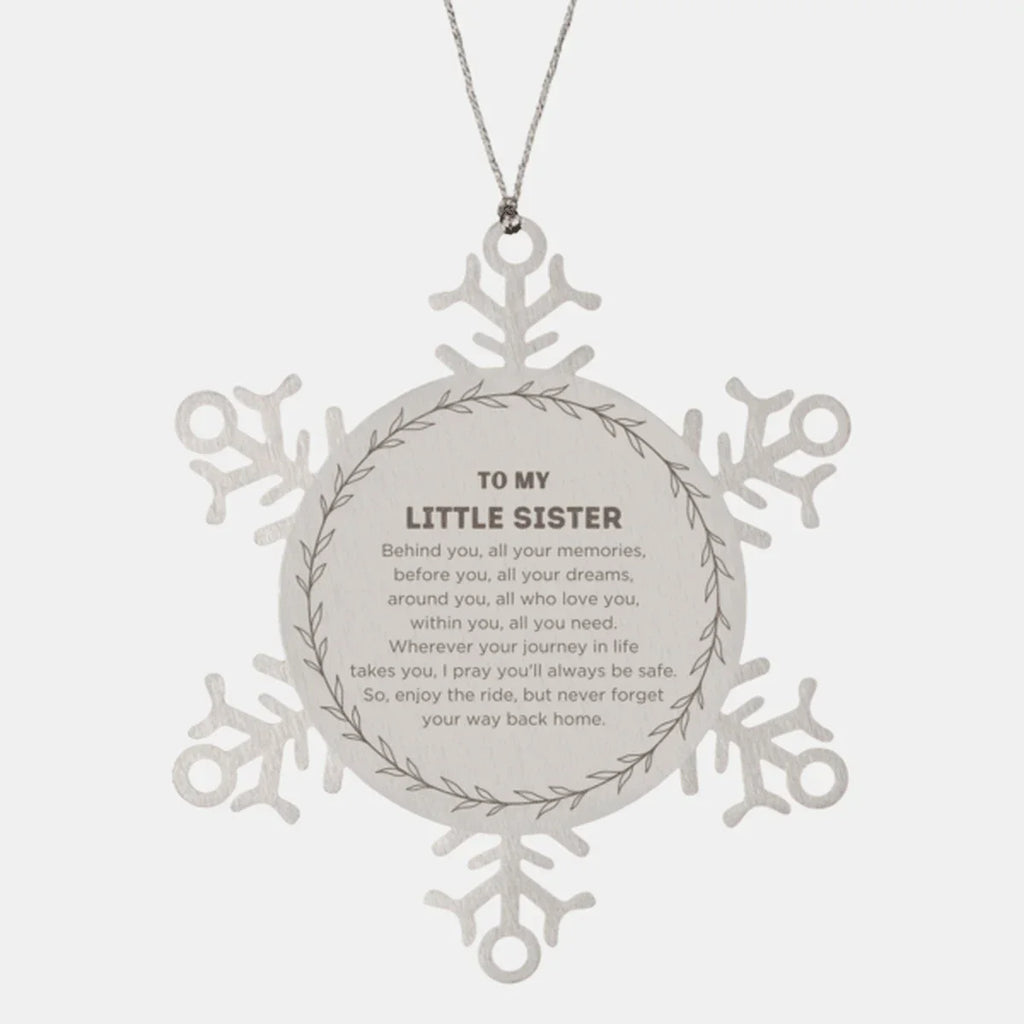 Inspirational Little Sister Snowflake Ornament - Behind you, all your Memories, Before you, all your Dreams - Birthday, Christmas Holiday Gifts