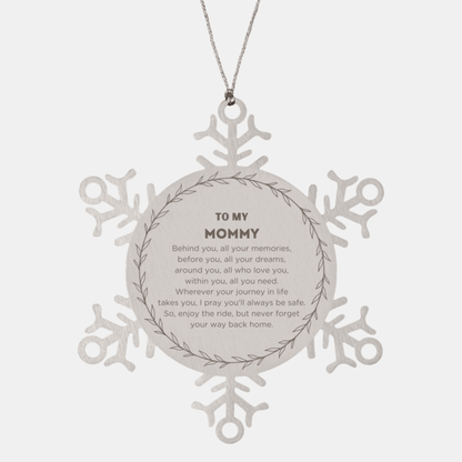 Inspirational Mommy Snowflake Ornament - Behind you, all your Memories, Before you, all your Dreams - Birthday, Christmas Holiday Gifts