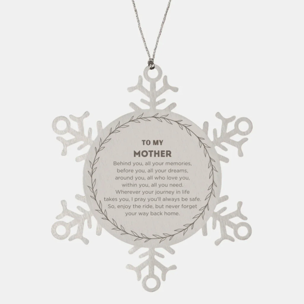 Inspirational Mother Snowflake Ornament - Behind you, all your Memories, Before you, all your Dreams - Birthday, Christmas Holiday Gifts