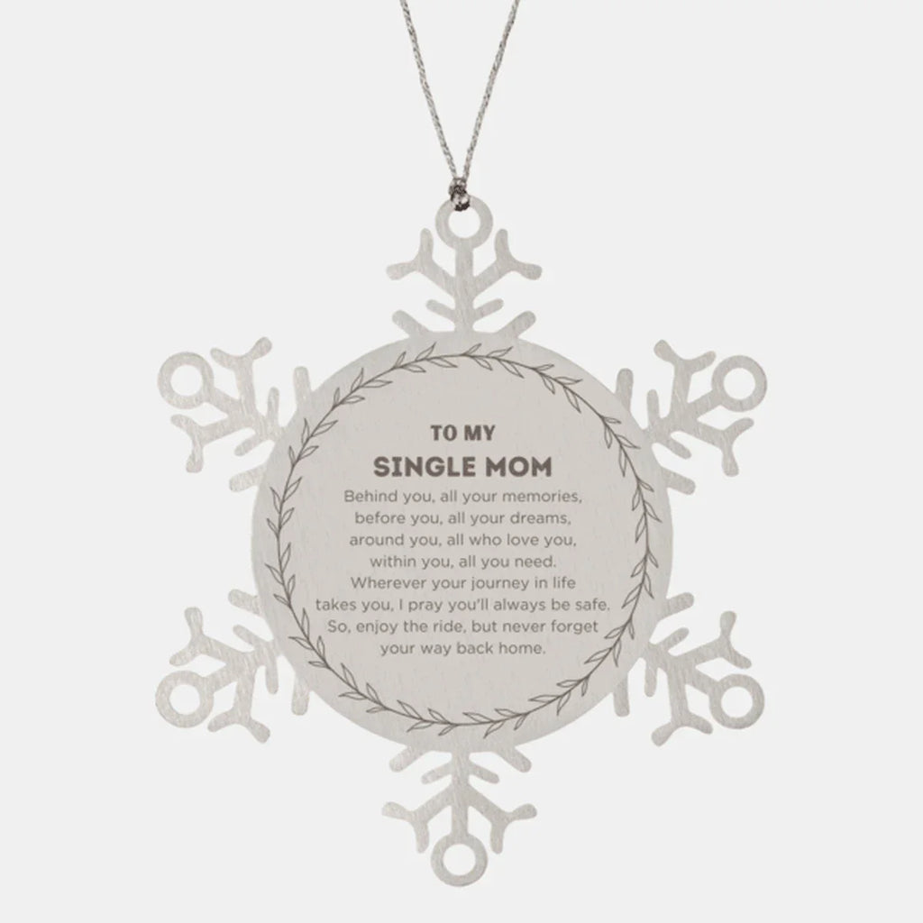 Inspirational Single Mom Snowflake Ornament - Behind you, all your Memories, Before you, all your Dreams - Birthday, Christmas Holiday Gifts