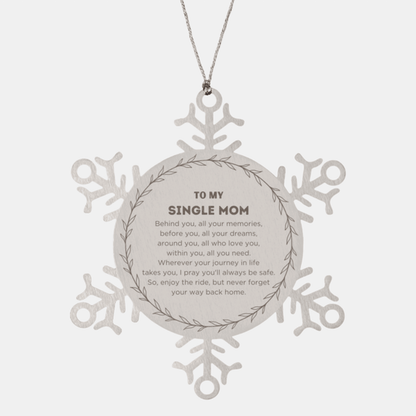 Inspirational Single Mom Snowflake Ornament - Behind you, all your Memories, Before you, all your Dreams - Birthday, Christmas Holiday Gifts