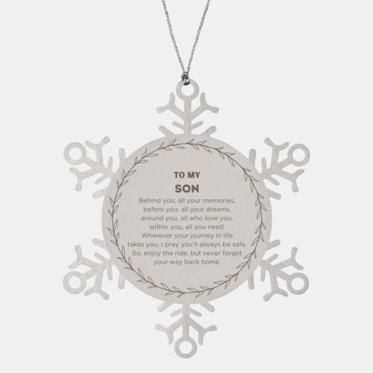 Inspirational Son Snowflake Ornament - Behind you, all your Memories, Before you, all your Dreams - Birthday, Christmas Holiday Gifts