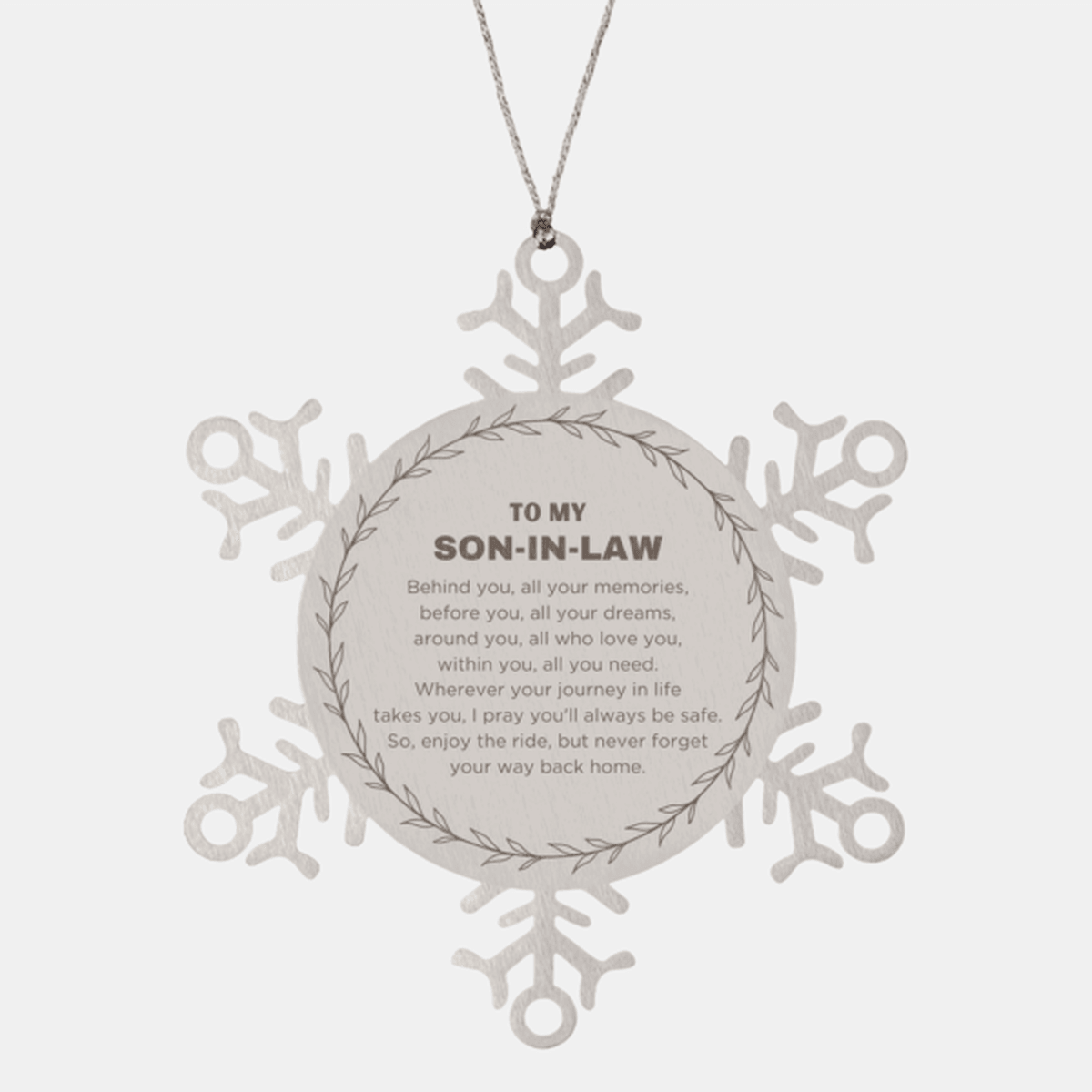 Inspirational Son-in-law Snowflake Ornament - Behind you, all your Memories, Before you, all your Dreams - Birthday, Christmas Holiday Gifts