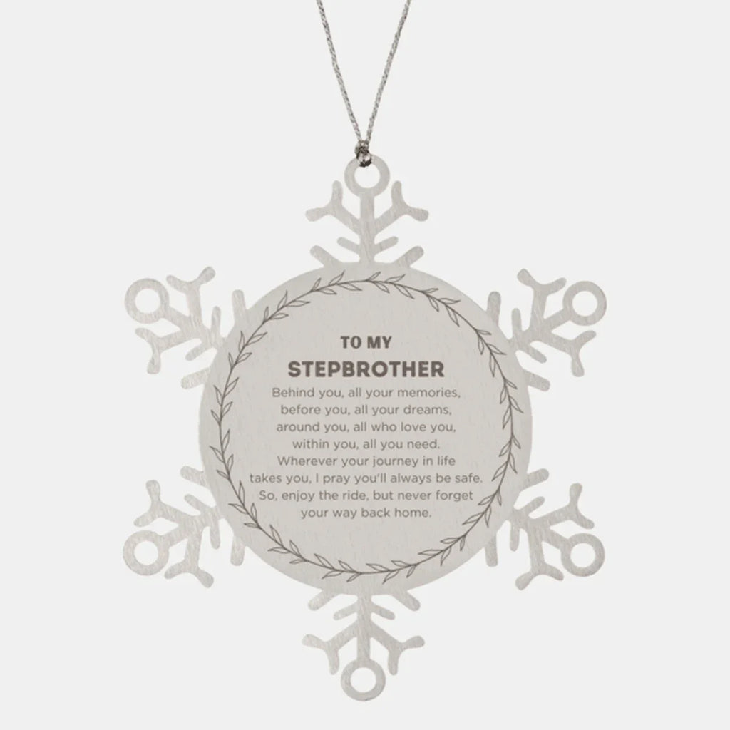 Inspirational Stepbrother Snowflake Ornament - Behind you, all your Memories, Before you, all your Dreams - Birthday, Christmas Holiday Gifts