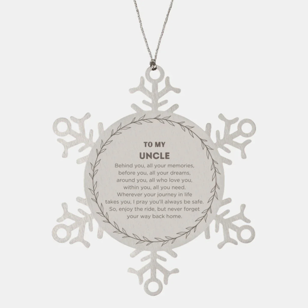 Inspirational Uncle Snowflake Ornament - Behind you, all your Memories, Before you, all your Dreams - Birthday, Christmas Holiday Gifts