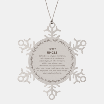 Inspirational Uncle Snowflake Ornament - Behind you, all your Memories, Before you, all your Dreams - Birthday, Christmas Holiday Gifts