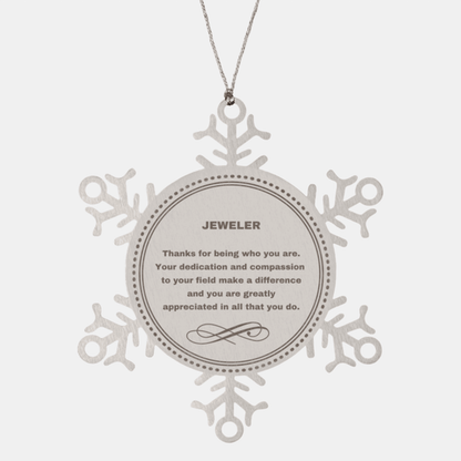 Jeweler Snowflake Ornament - Thanks for being who you are - Birthday Christmas Jewelry Gifts Coworkers Colleague Boss