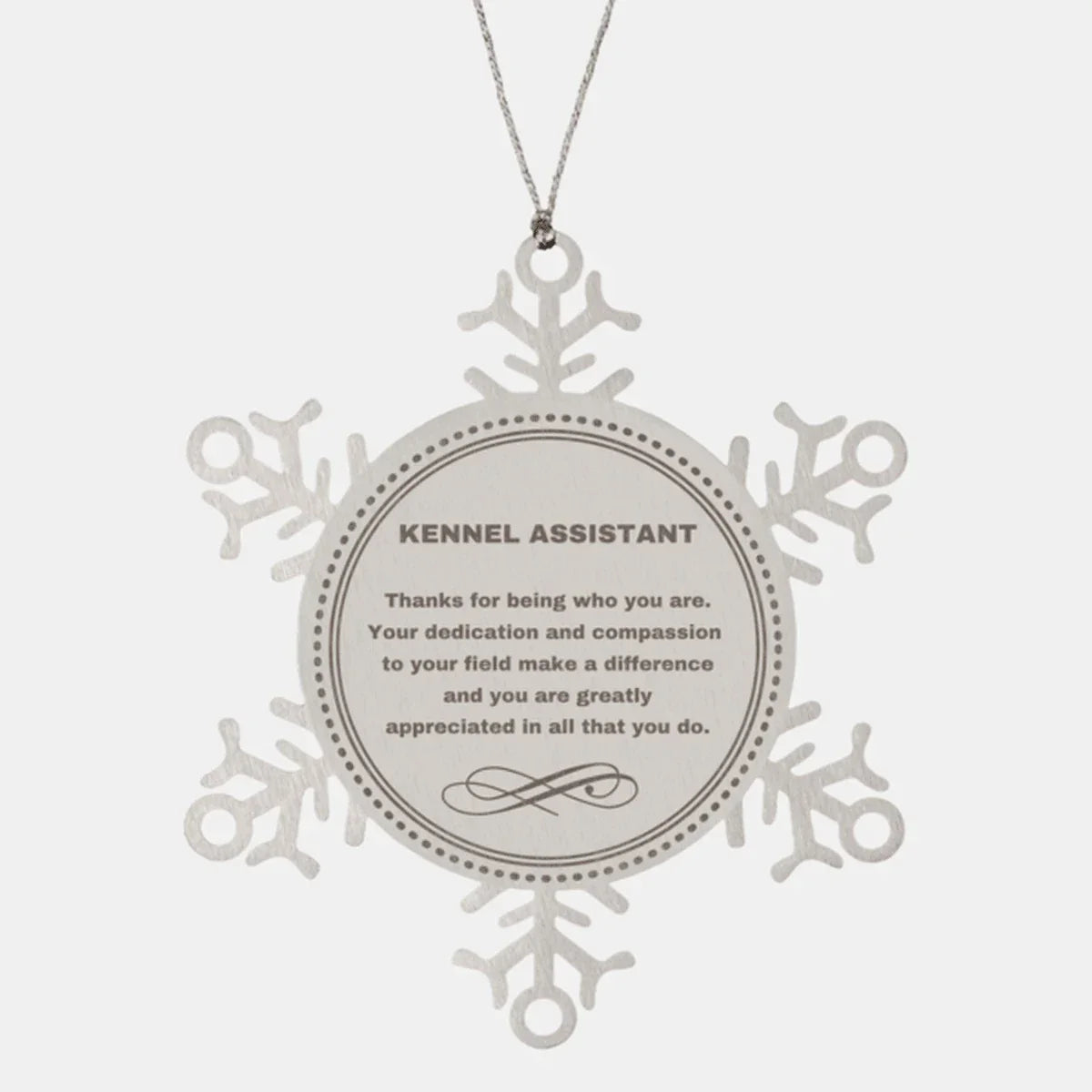 Kennel Assistant Snowflake Ornament - Thanks for being who you are - Birthday Christmas Jewelry Gifts Coworkers Colleague Boss