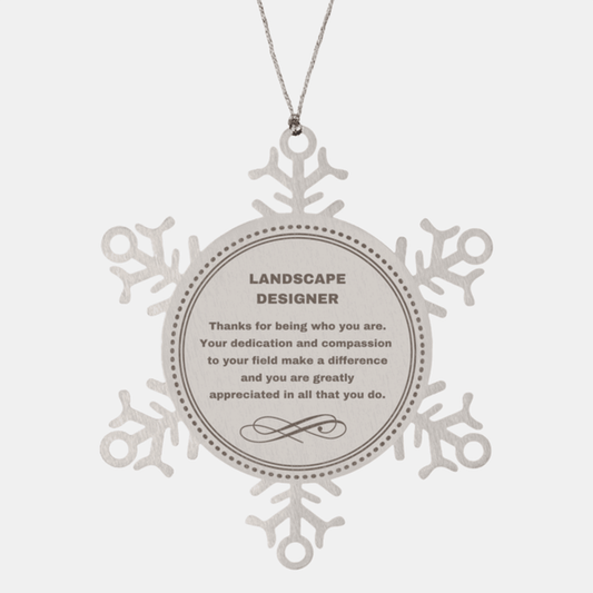 Landscape Designer Snowflake Ornament - Thanks for being who you are - Birthday Christmas Jewelry Gifts Coworkers Colleague Boss