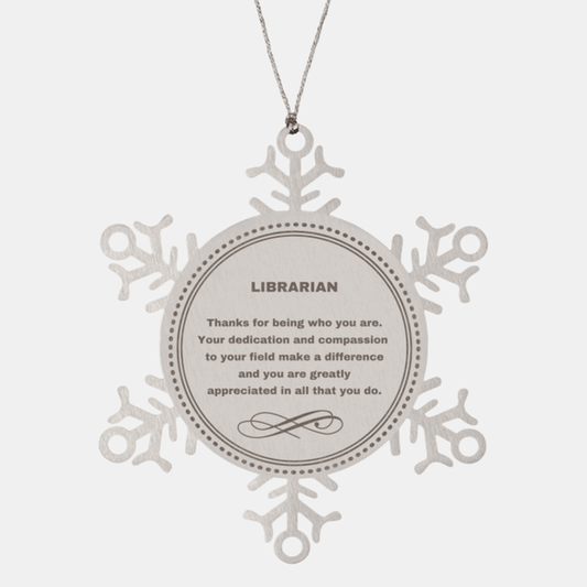 Librarian Snowflake Ornament - Thanks for being who you are - Birthday Christmas Jewelry Gifts Coworkers Colleague Boss