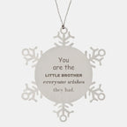 Little Brother Snowflake Ornament, Everyone wishes they had, Inspirational Ornament For Little Brother, Little Brother Gifts, Birthday Christmas Unique Gifts For Little Brother