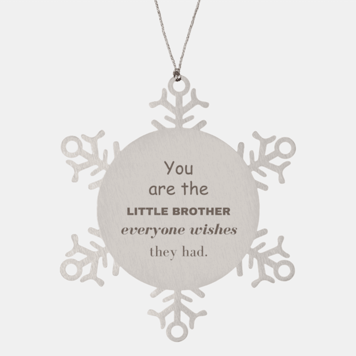 Little Brother Snowflake Ornament, Everyone wishes they had, Inspirational Ornament For Little Brother, Little Brother Gifts, Birthday Christmas Unique Gifts For Little Brother