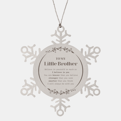 Little Brother Snowflake Ornament Gifts - You are braver than you believe, stronger than you seem, Inspirational Birthday, Christmas Gifts