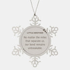 Little Brother Snowflake Ornament Long Distance Relationship Gifts, No matter the miles that separate us, Our Bond Remains Unbreakable Birthday Christmas Gifts