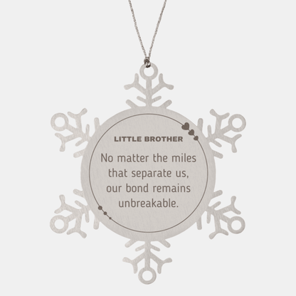 Little Brother Snowflake Ornament Long Distance Relationship Gifts, No matter the miles that separate us, Our Bond Remains Unbreakable Birthday Christmas Gifts