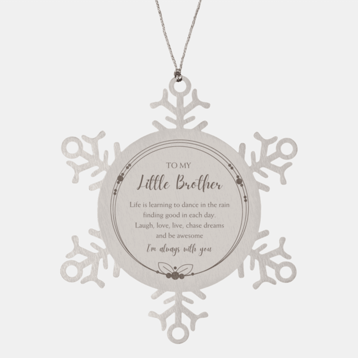 Little Brother Snowflake Ornament, Motivational Birthday Christmas Gifts - Life is learning to dance in the rain