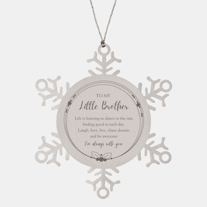 Little Brother Snowflake Ornament, Motivational Birthday Christmas Gifts - Life is learning to dance in the rain