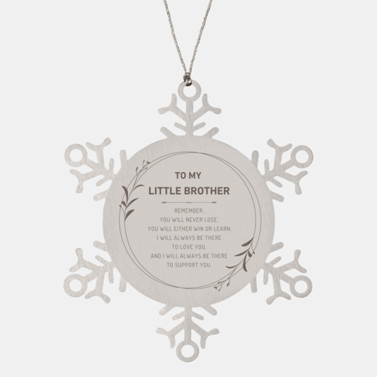 Little Brother Snowflake Ornament - Remember, you will never lose. You will either WIN or LEARN, Birthday Christmas Gifts Ideas