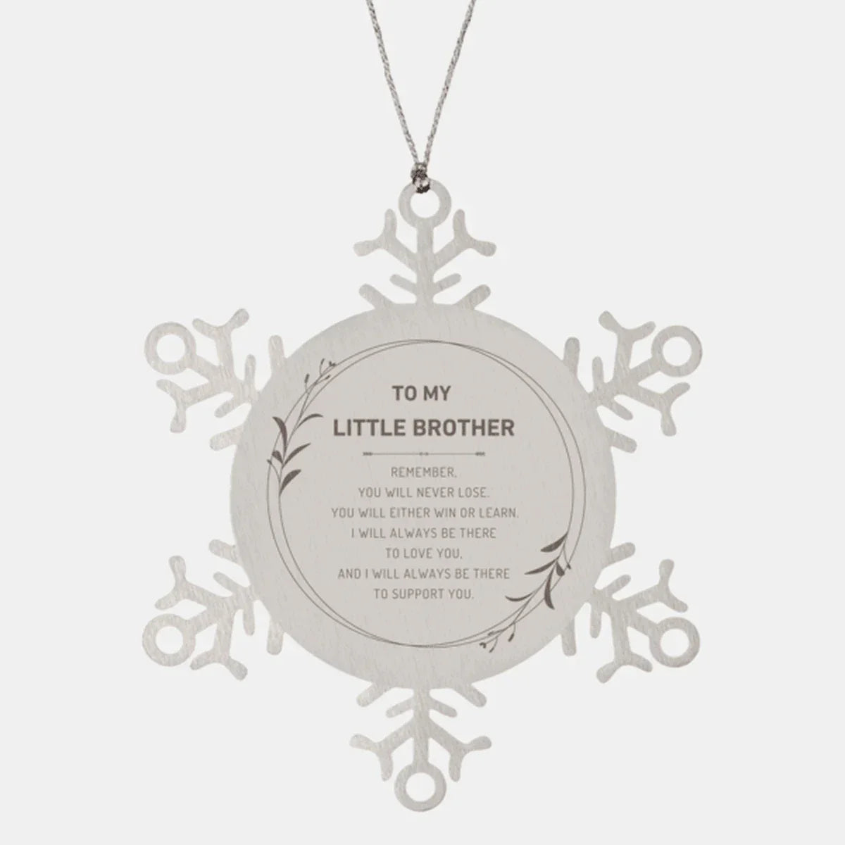 Little Brother Snowflake Ornament - Remember, you will never lose. You will either WIN or LEARN, Birthday Christmas Gifts Ideas