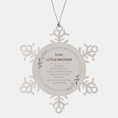 Little Brother Snowflake Ornament - Remember, you will never lose. You will either WIN or LEARN, Birthday Christmas Gifts Ideas