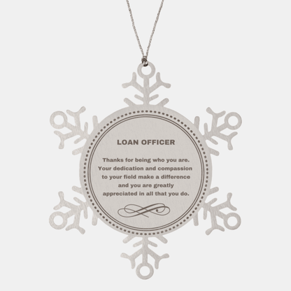 Loan Officer Snowflake Ornament - Thanks for being who you are - Birthday Christmas Jewelry Gifts Coworkers Colleague Boss