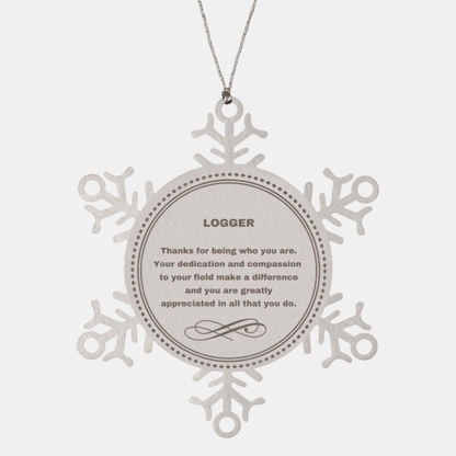 Logger Snowflake Ornament - Thanks for being who you are - Birthday Christmas Jewelry Gifts Coworkers Colleague Boss