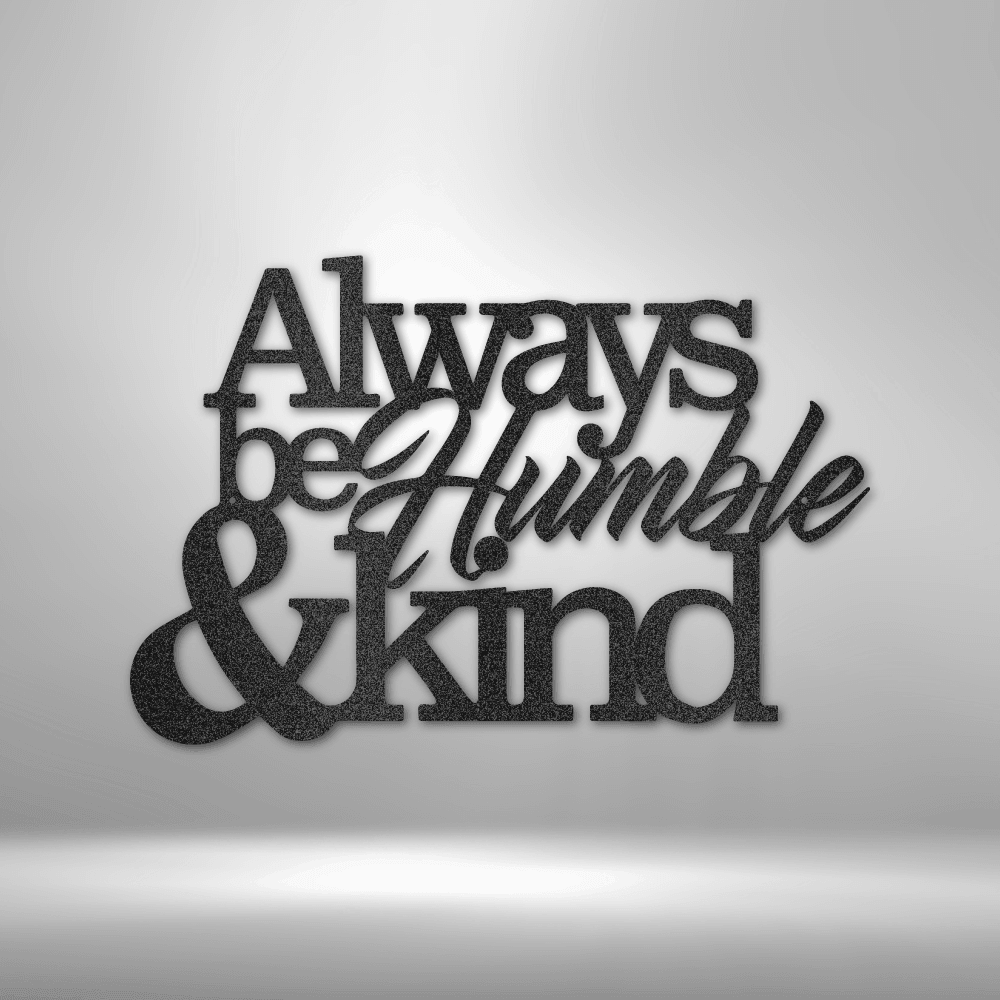 Humble and Kind Indoor Outdoor Steel Sign - Mallard Moon Gift Shop