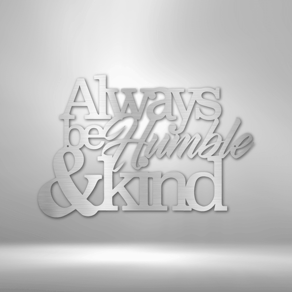Humble and Kind Indoor Outdoor Steel Sign - Mallard Moon Gift Shop