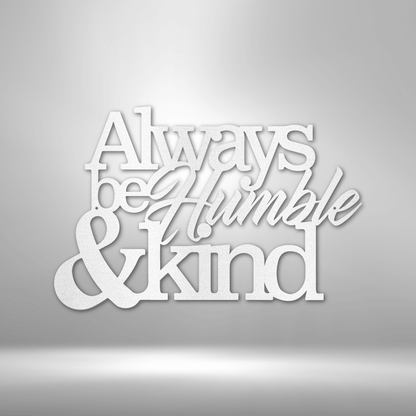 Humble and Kind Indoor Outdoor Steel Sign - Mallard Moon Gift Shop