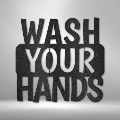 Wash Your Hands Quote Indoor Outdoor Steel Wall Sign - Mallard Moon Gift Shop
